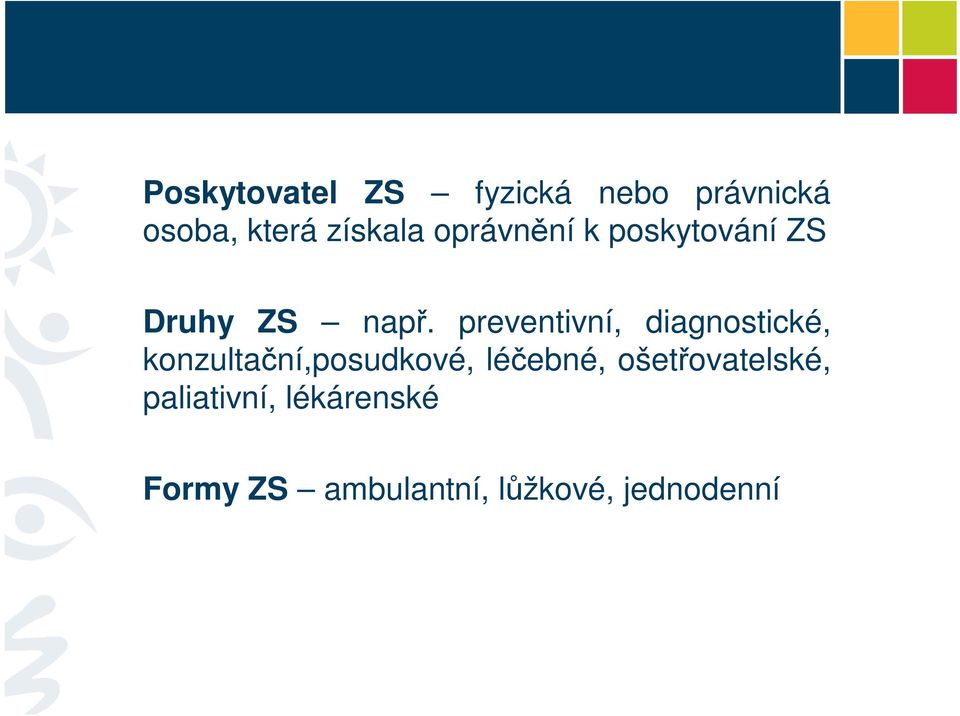 preventivní, diagnostické, konzultaní,posudkové, léebné,