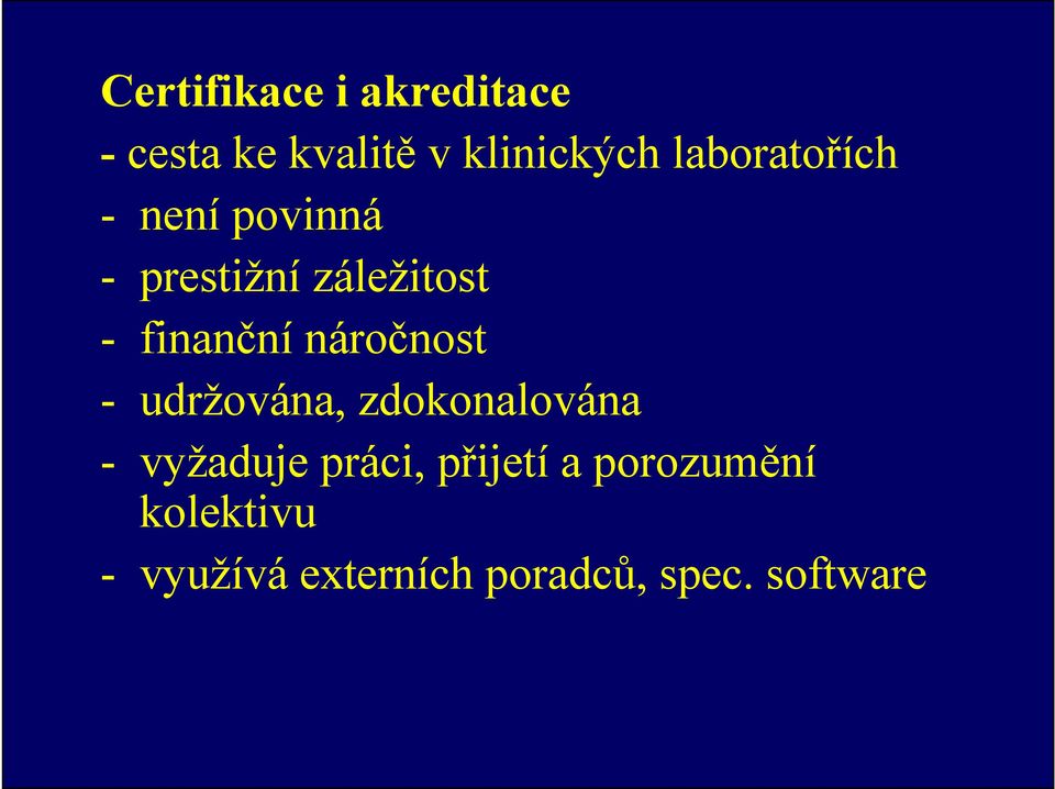 náročnost - udržována, zdokonalována - vyžaduje práci,