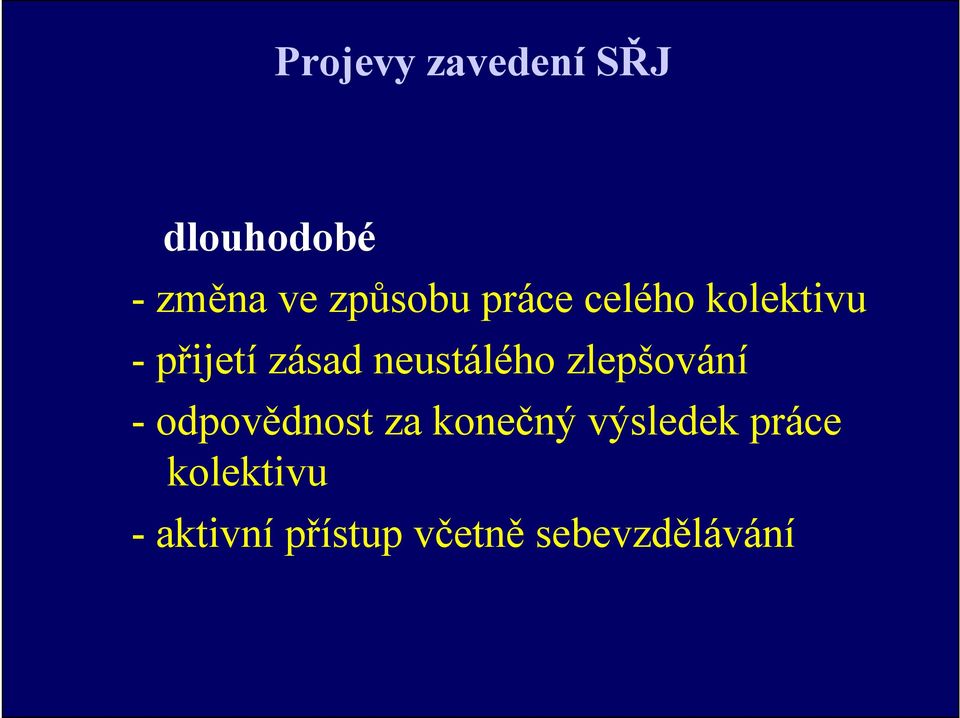 zlepšování - odpovědnost za konečný výsledek práce