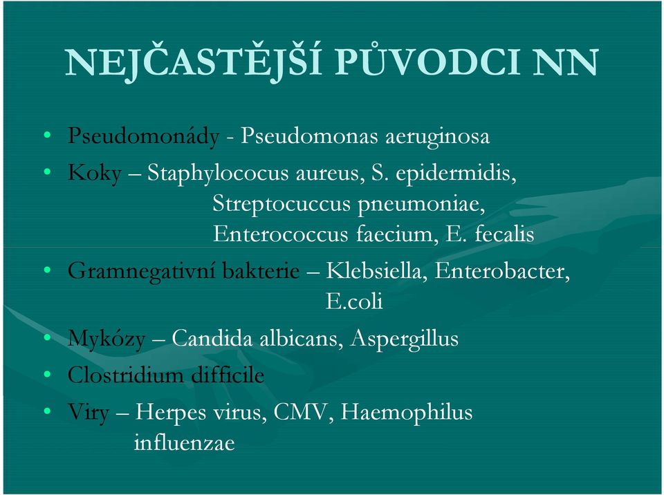 fecalis Gramnegativní bakterie Klebsiella, Enterobacter, E.