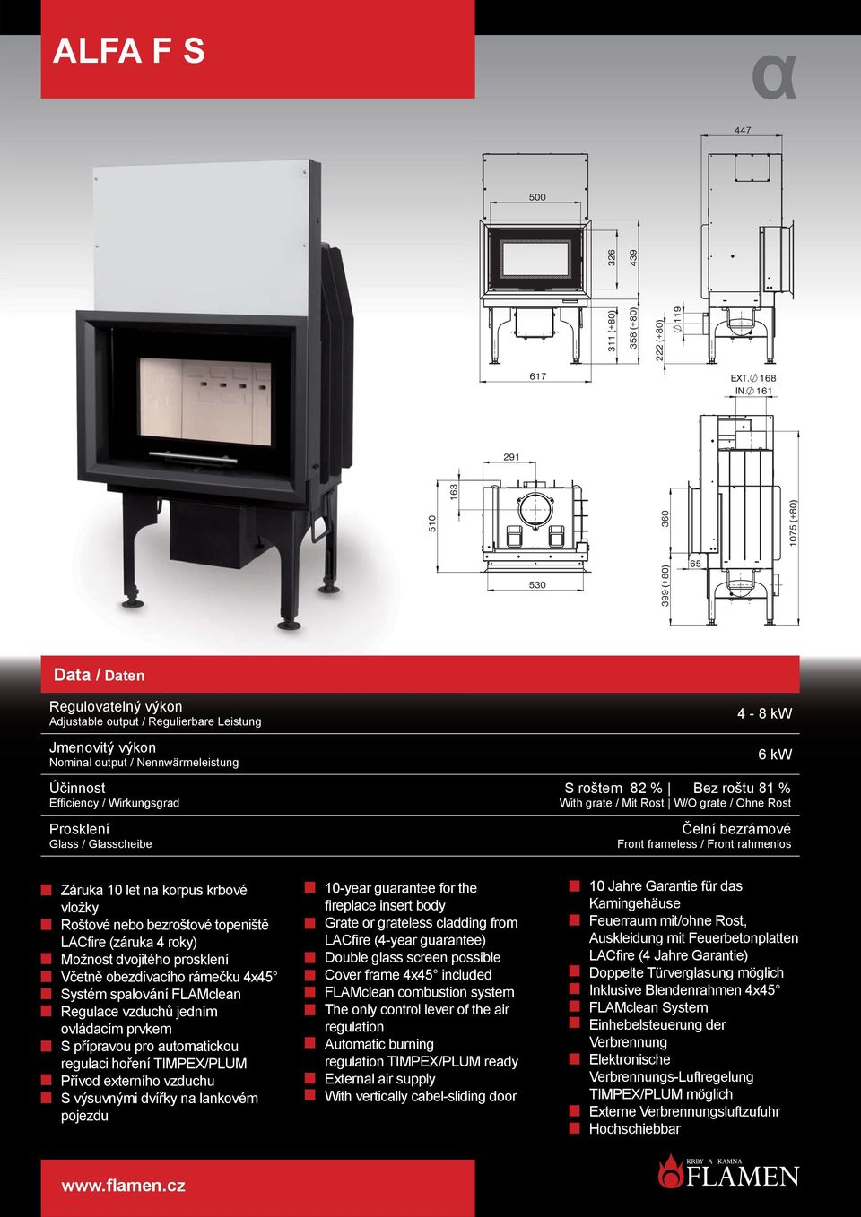 výsuvnými dvířky na lankovém pojezdu Grate or grateless cladding from LACfire (4-year guarantee) Double glass screen