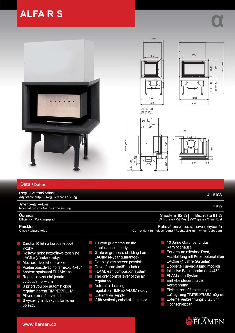 dvojitého prosklení S výsuvnými dvířky na lankovém pojezdu Grate or grateless cladding from LACfire (4-year guarantee) Double glass