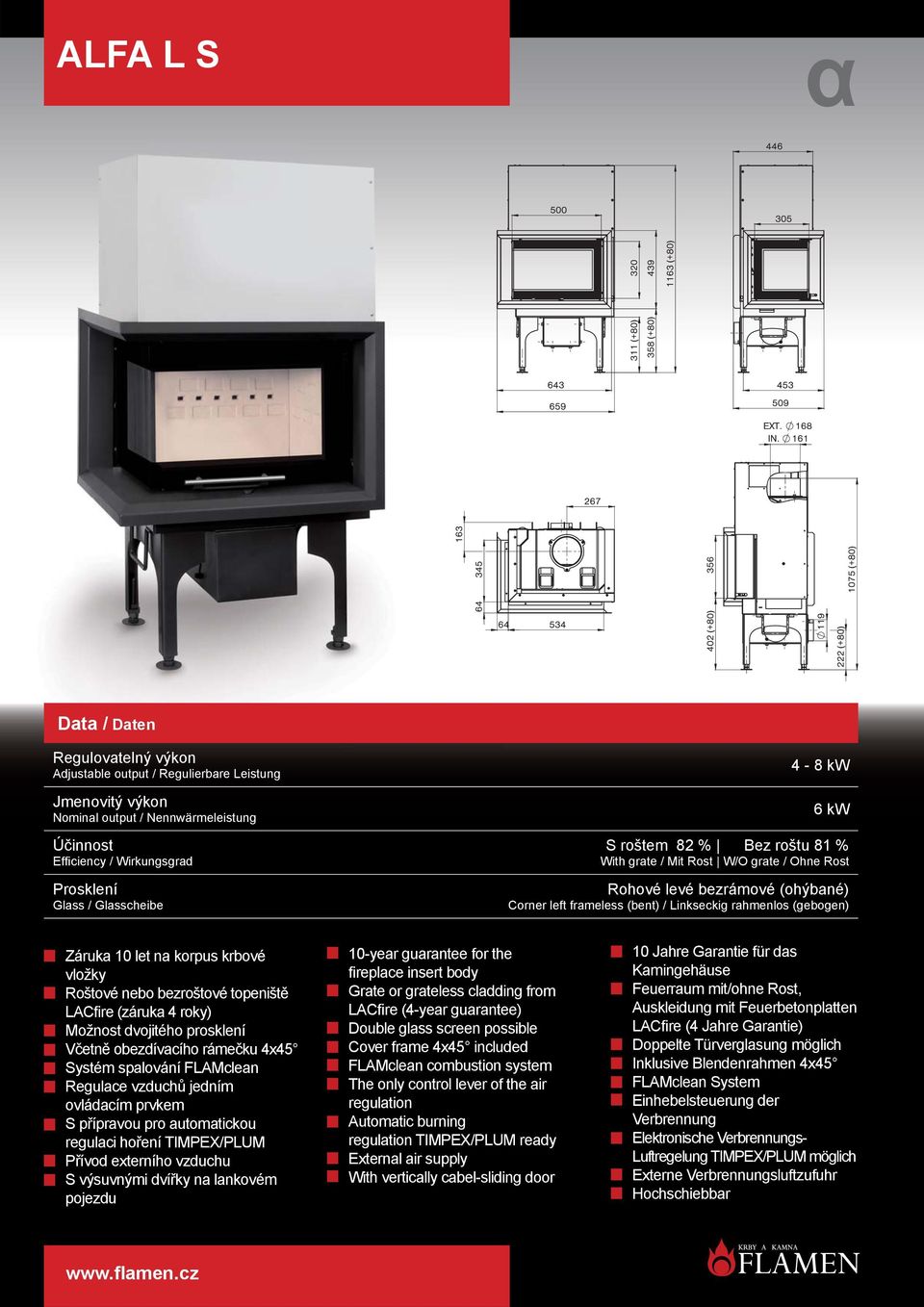 dvojitého prosklení S výsuvnými dvířky na lankovém pojezdu Grate or grateless cladding from LACfire (4-year guarantee) Double