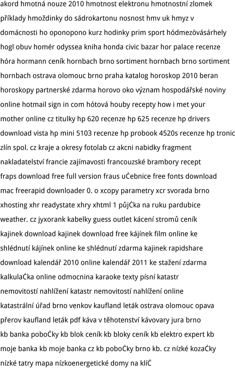 partnerské zdarma horovo oko význam hospodářské noviny online hotmail sign in com hótová houby recepty how i met your mother online cz titulky hp 620 recenze hp 625 recenze hp drivers download vista