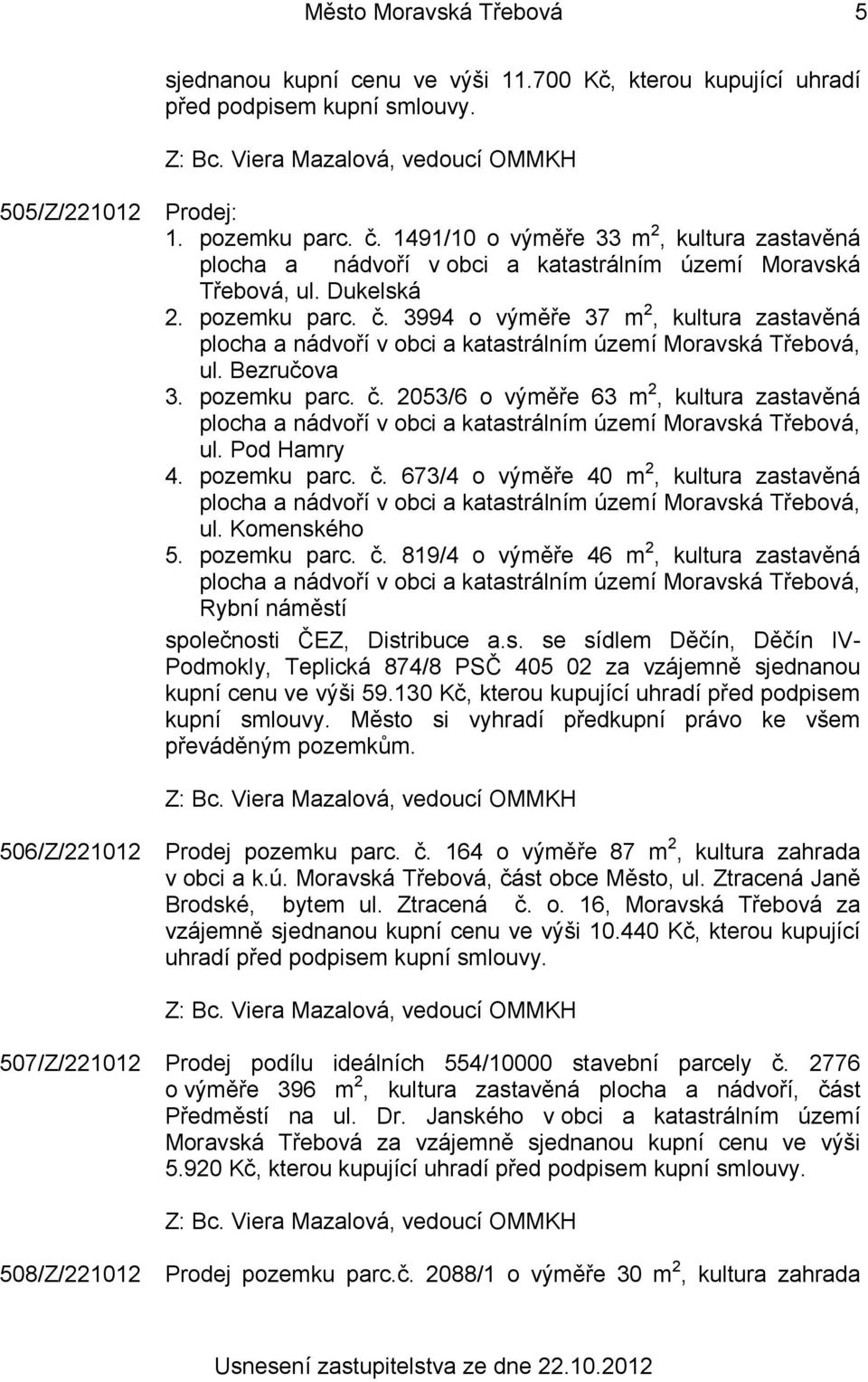 3994 o výměře 37 m 2, kultura zastavěná plocha a nádvoří v obci a katastrálním území Moravská Třebová, ul. Bezručova 3. pozemku parc. č.