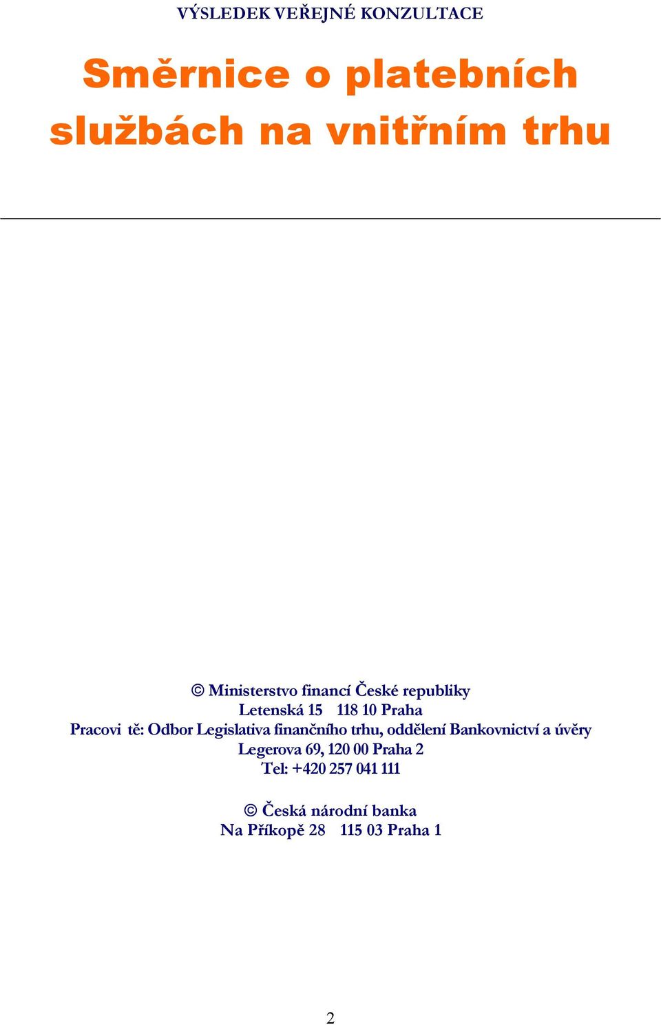 Odbor Legislativa finančního trhu, oddělení Bankovnictví a úvěry Legerova 69,