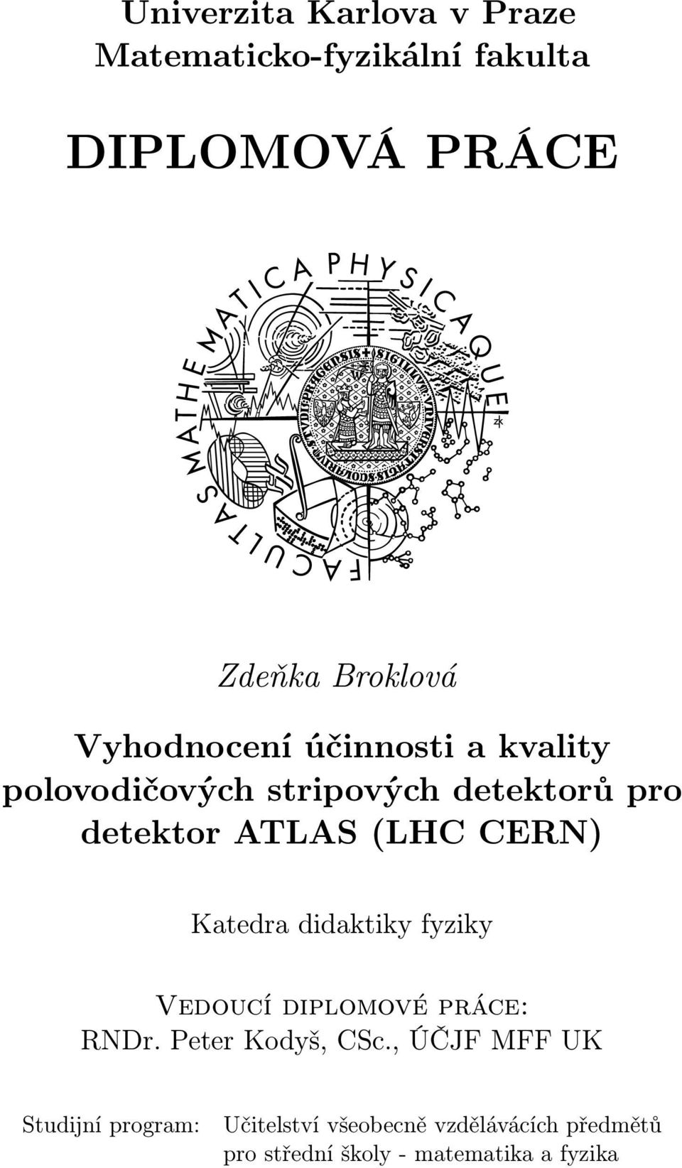 CERN) Katedra didaktiky fyziky Vedoucí diplomové práce: RNDr. Peter Kodyš, CSc.