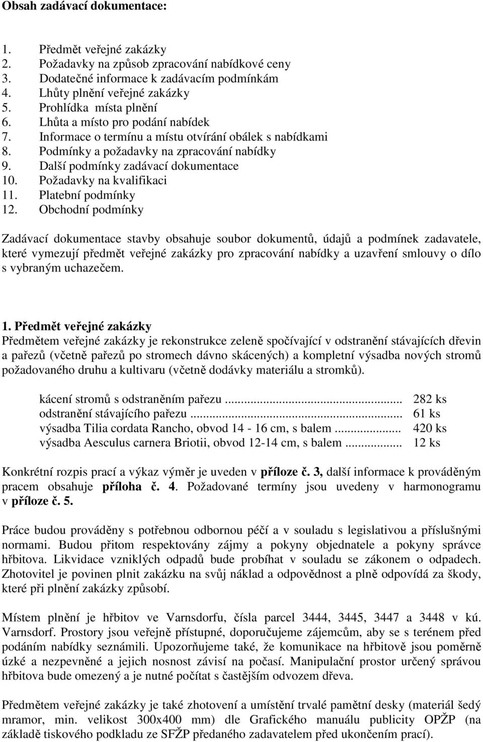 Další podmínky zadávací dokumentace 10. Požadavky na kvalifikaci 11. Platební podmínky 12.