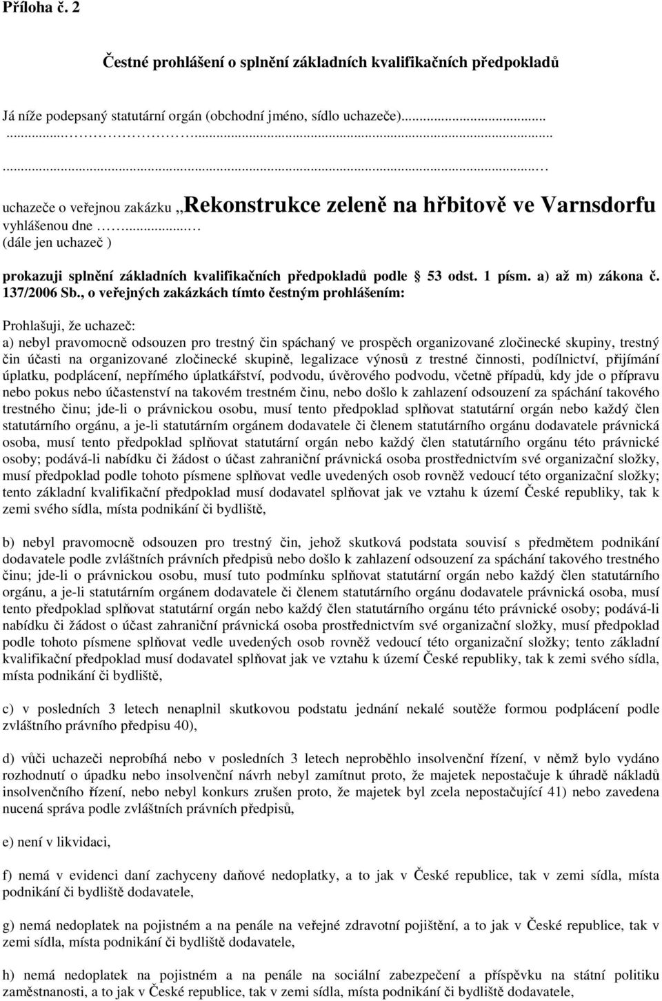 1 písm. a) až m) zákona č. 137/2006 Sb.