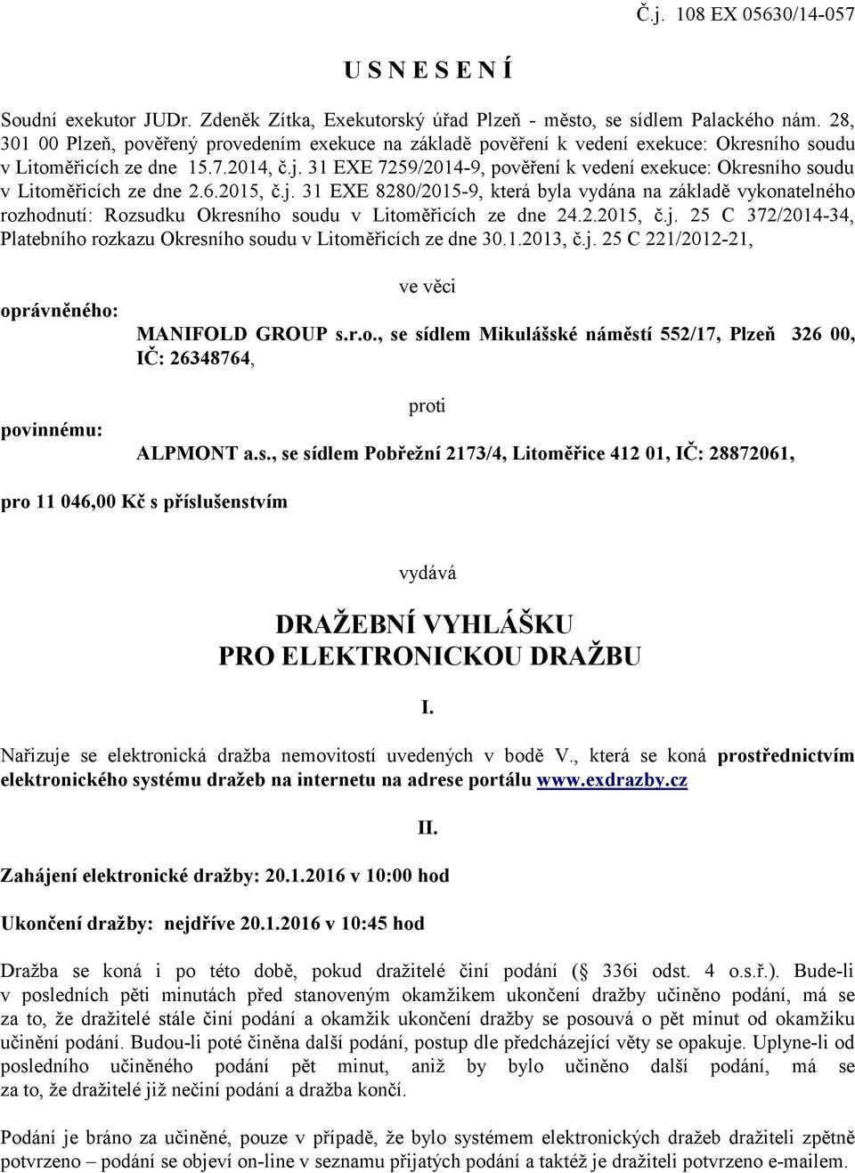 31 EXE 7259/2014-9, pověření k vedení exekuce: Okresního soudu v Litoměřicích ze dne 2.6.2015, č.j.