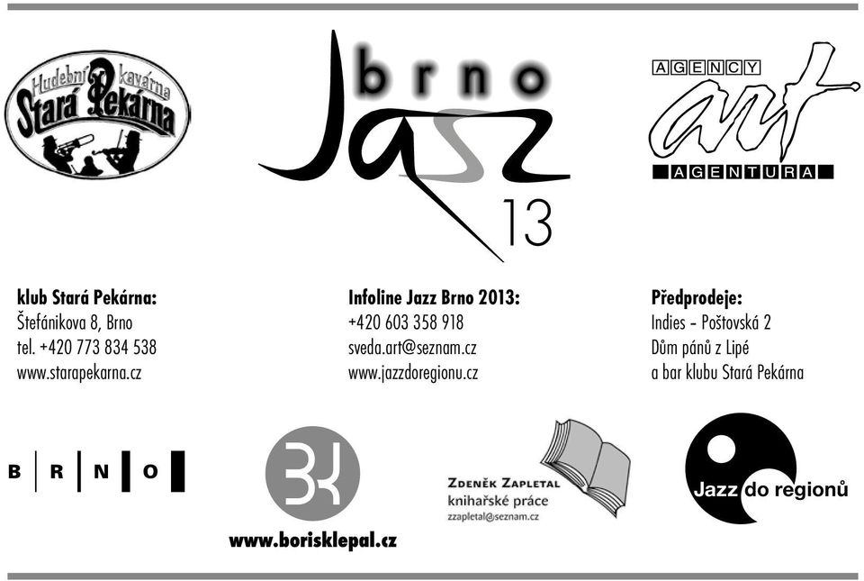 cz Infoline Jazz Brno 2013: +420 603 358 918 sveda.art@seznam.