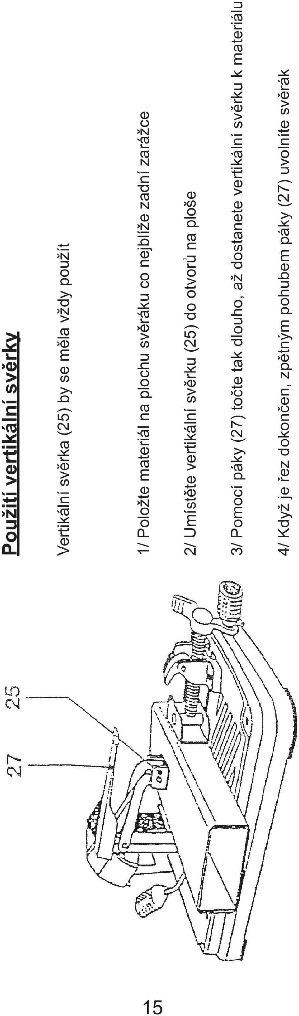 (25) do otvorů na ploše 3/ Pomocí páky (27) točte tak dlouho, až dostanete