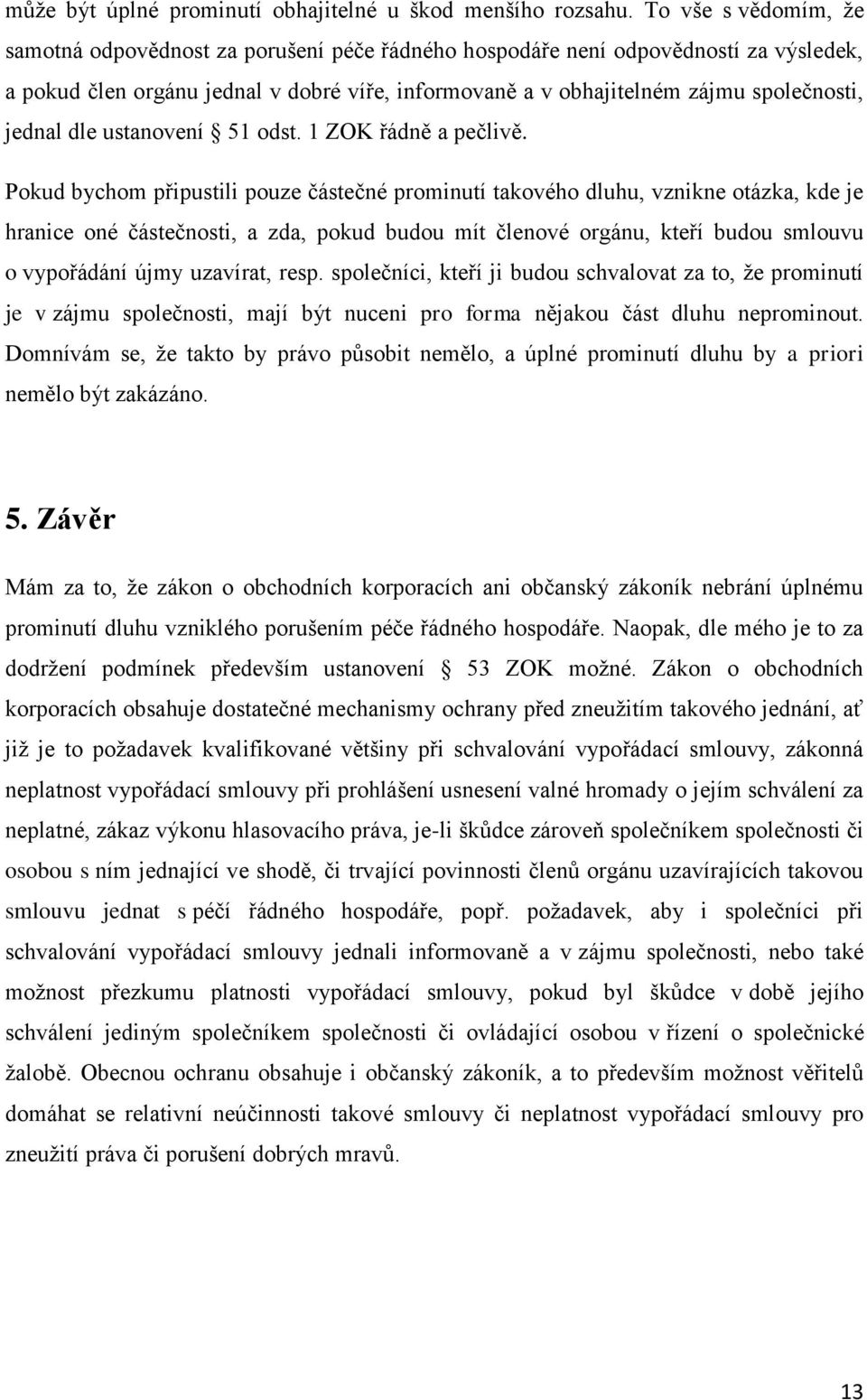 jednal dle ustanovení 51 odst. 1 ZOK řádně a pečlivě.