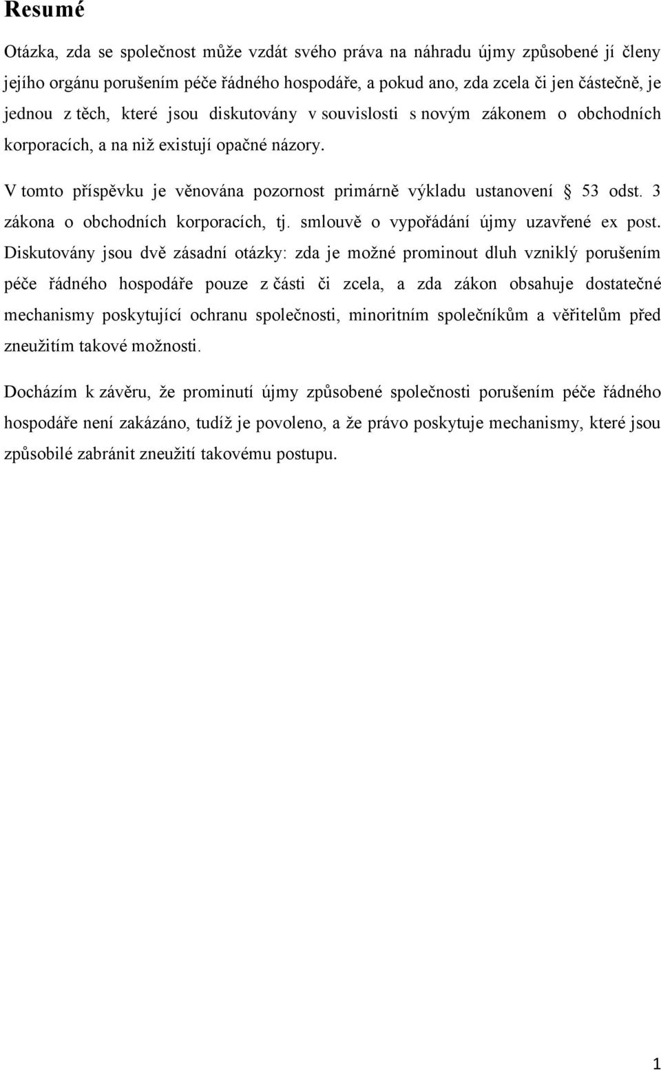 3 zákona o obchodních korporacích, tj. smlouvě o vypořádání újmy uzavřené ex post.