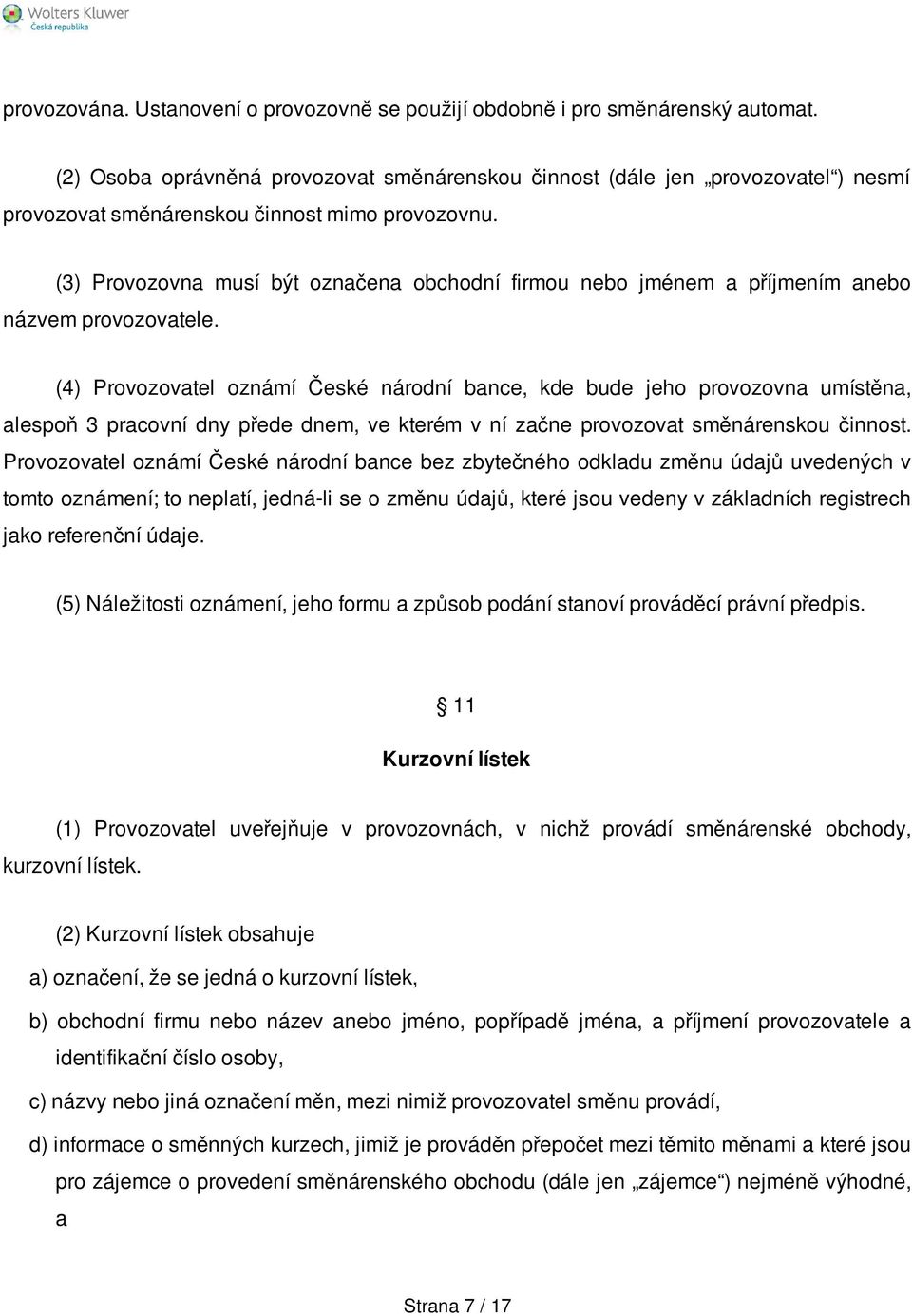 (3) Provozovna musí být označena obchodní firmou nebo jménem a příjmením anebo názvem provozovatele.