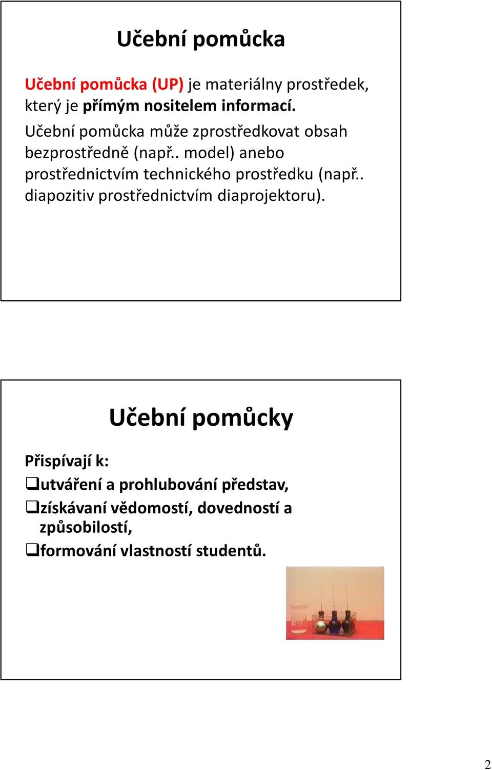 . model) anebo prostřednictvím technického prostředku (např.