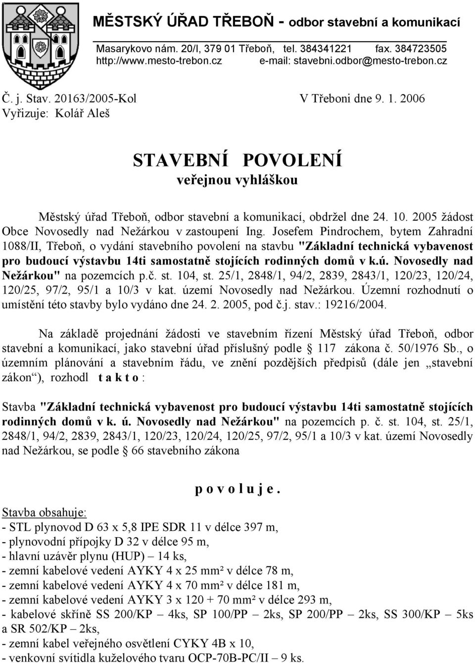 2005 žádost Obce Novosedly nad Nežárkou v zastoupení Ing.