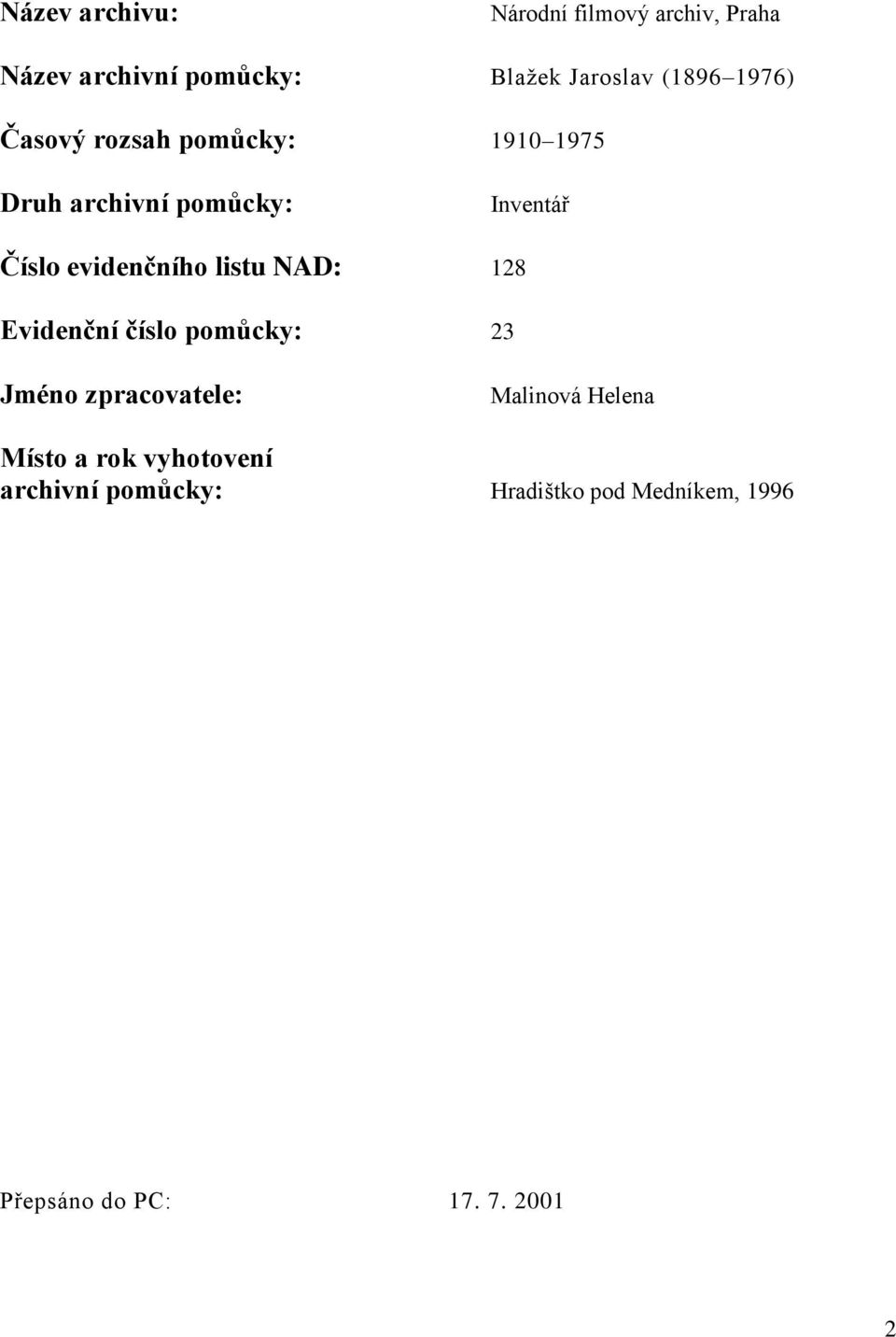 evidenčního listu NAD: 128 Evidenční číslo pomůcky: 23 Jméno zpracovatele: Malinová