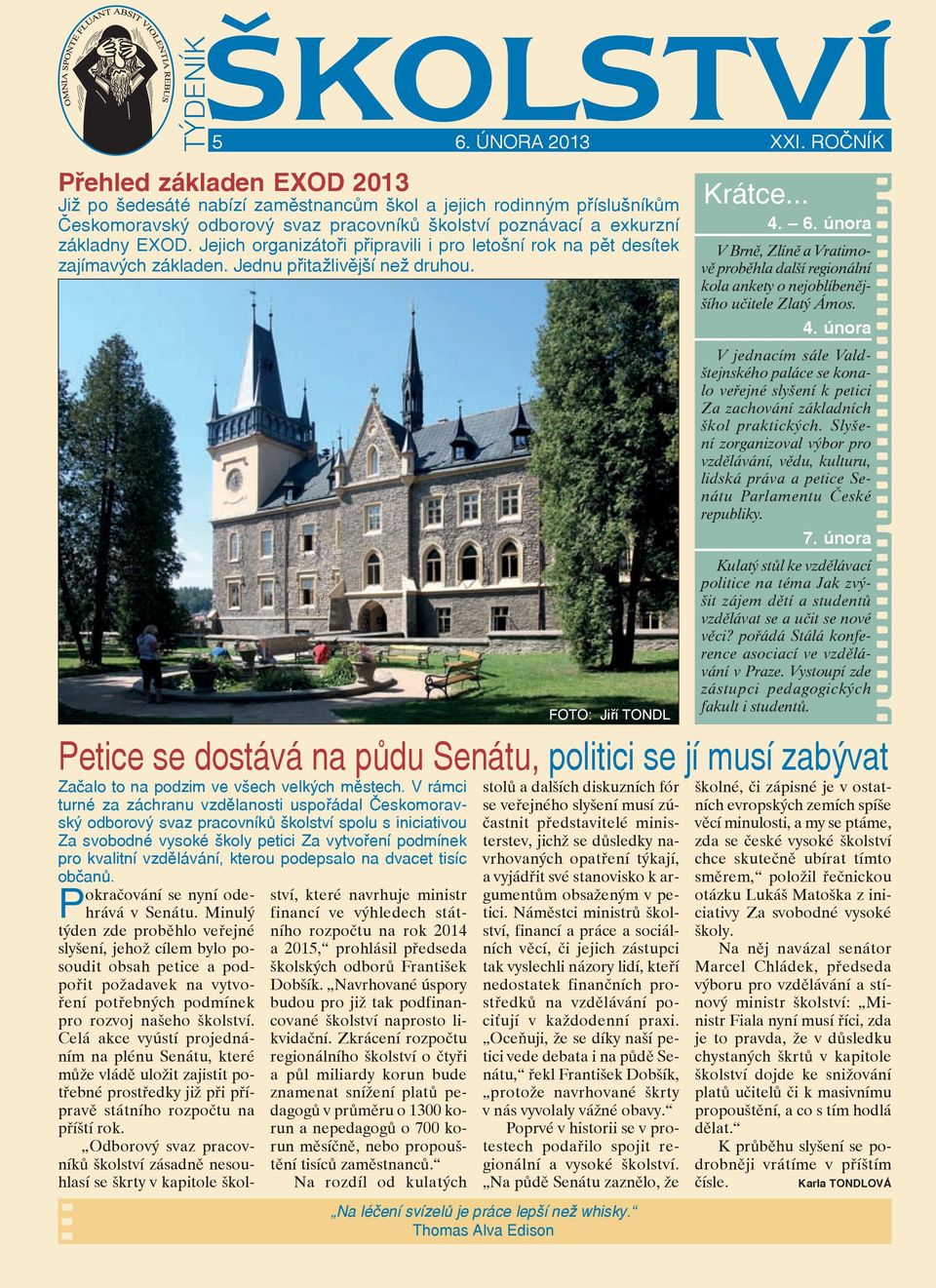 Jejich organizátoři připravili i pro letošní rok na pět desítek zajímavých základen. Jednu přitažlivější než druhou. FOTO: Jiří TONDL Na léčení svízelů je práce lepší než whisky.