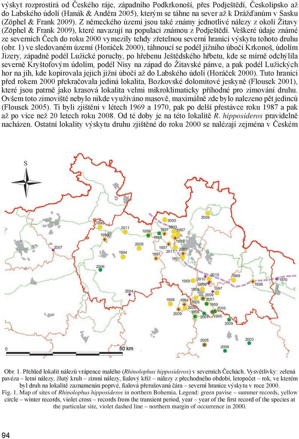 Veškeré údaje známé ze severních Čech do roku 2000 vymezily tehdy zřetelnou severní hranici výskytu tohoto druhu (obr.