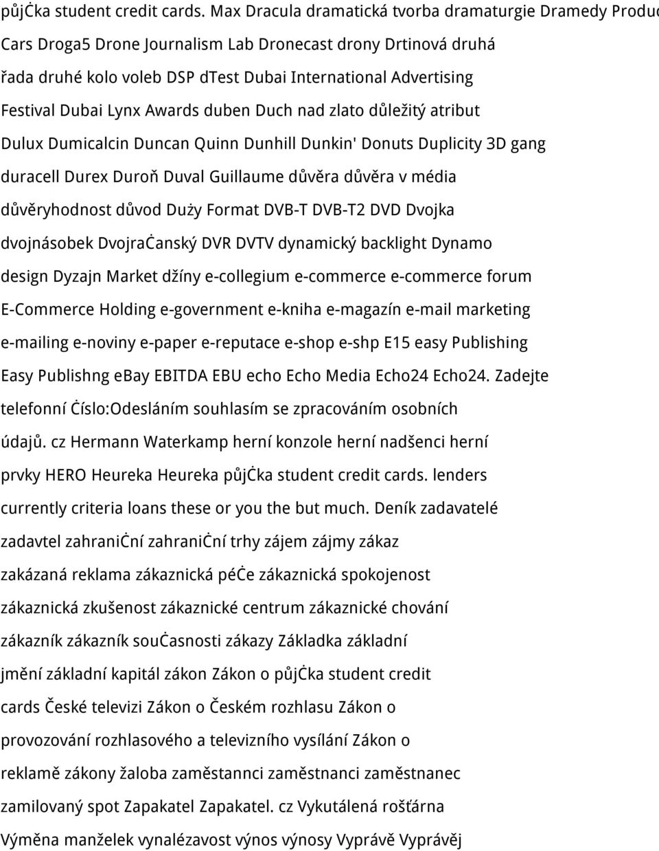 Lynx Awards duben Duch nad zlato důležitý atribut Dulux Dumicalcin Duncan Quinn Dunhill Dunkin' Donuts Duplicity 3D gang duracell Durex Duroň Duval Guillaume důvěra důvěra v média důvěryhodnost důvod