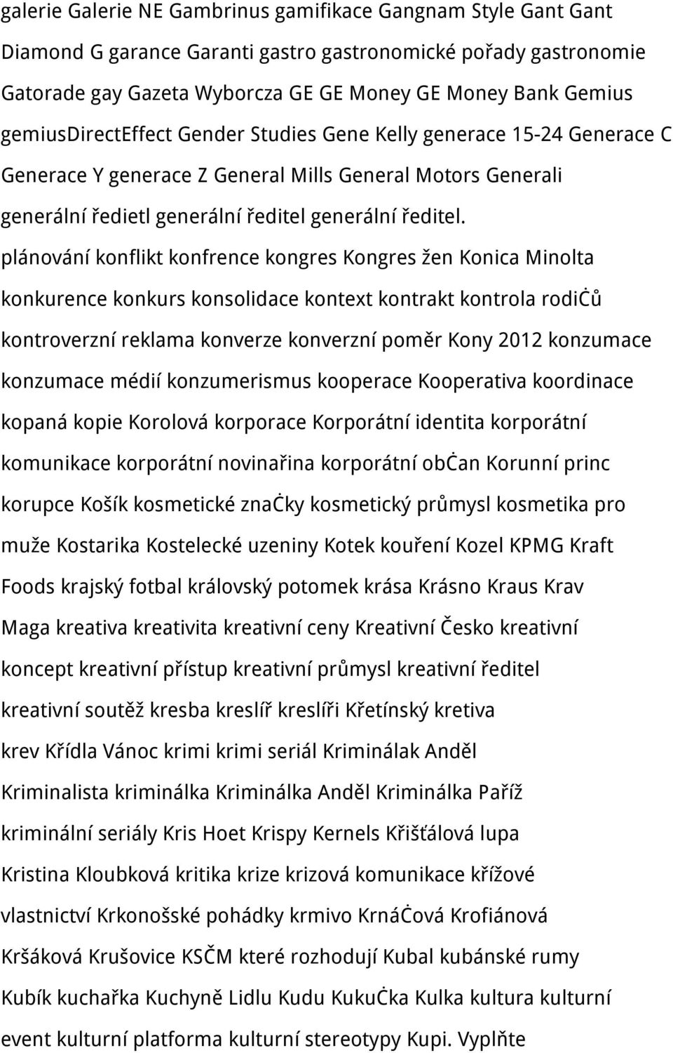 plánování konflikt konfrence kongres Kongres žen Konica Minolta konkurence konkurs konsolidace kontext kontrakt kontrola rodičů kontroverzní reklama konverze konverzní poměr Kony 2012 konzumace