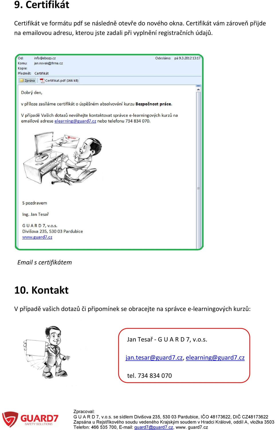 registračních údajů. Email s certifikátem 10.