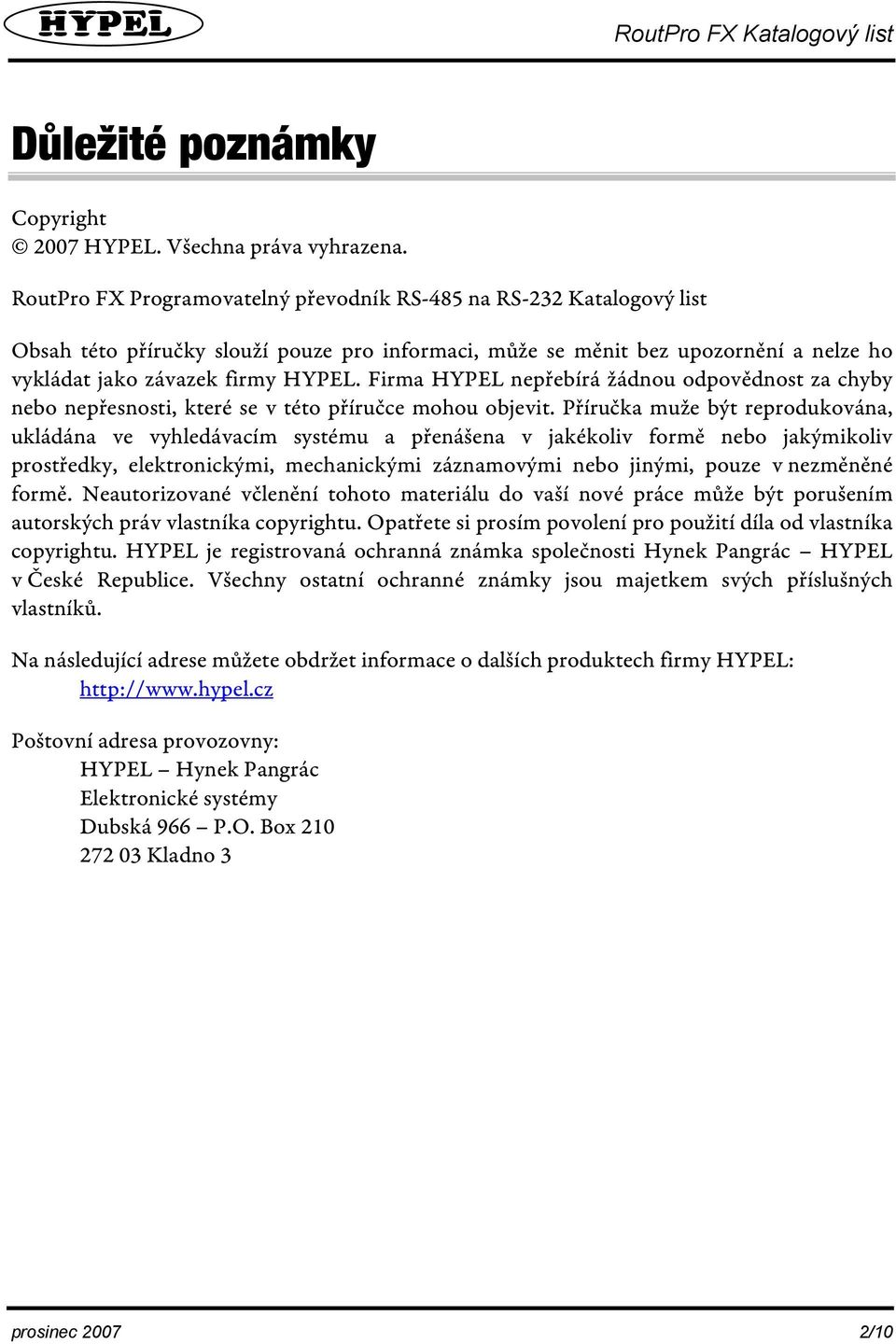 Firma HYPEL nepřebírá žádnou odpovědnost za chyby nebo nepřesnosti, které se v této příručce mohou objevit.