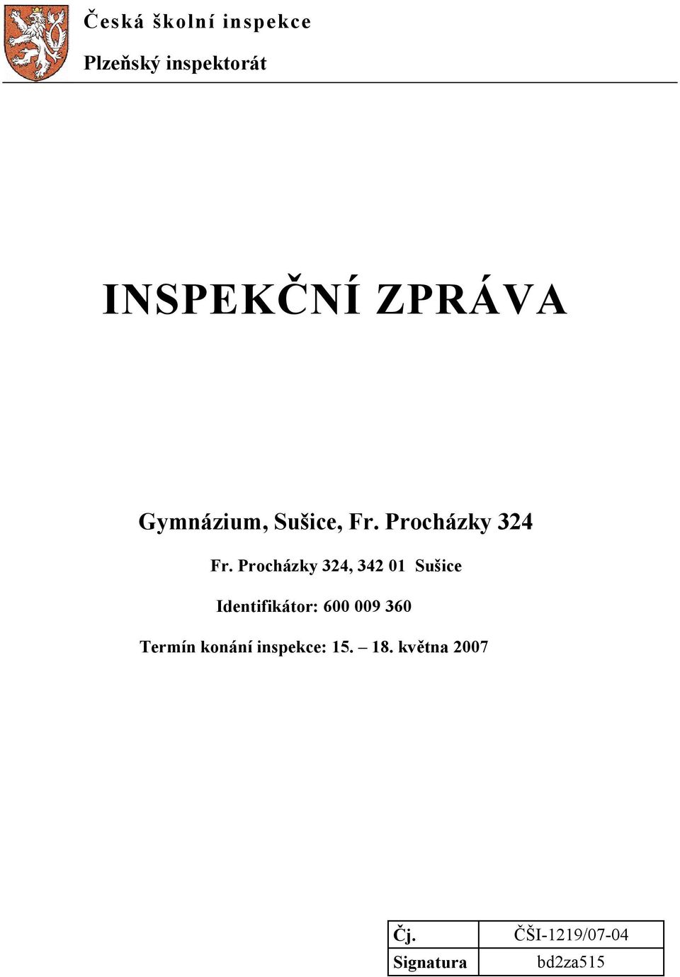 Procházky 324, 342 01 Sušice Identifikátor: 600 009 360