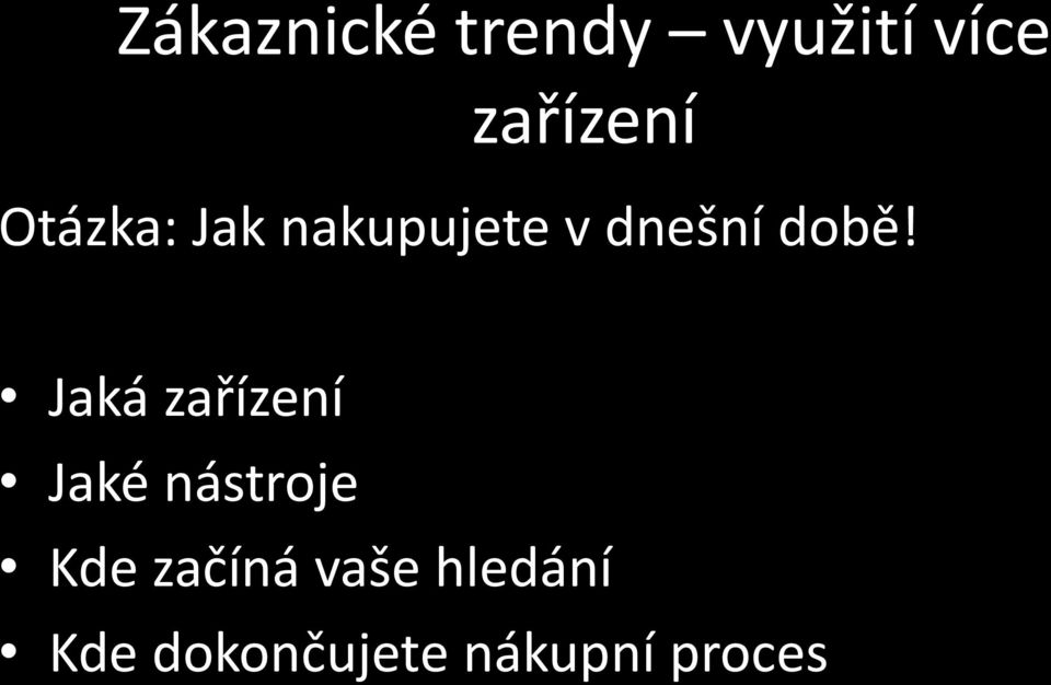 Jaká zařízení Jaké nástroje Kde začíná