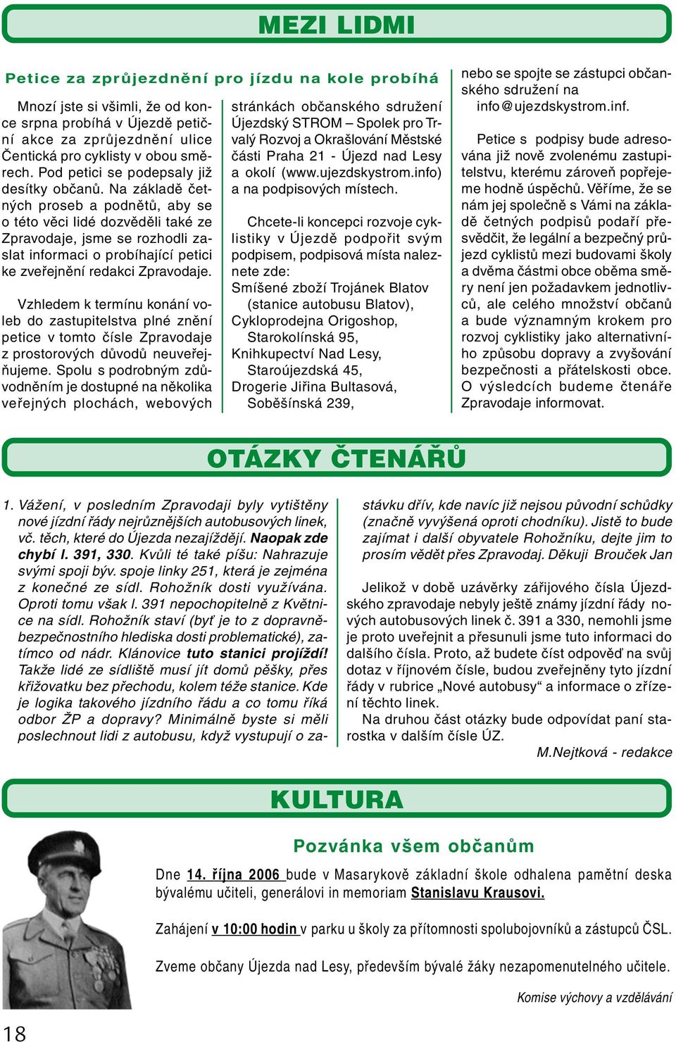 Na základě četných proseb a podnětů, aby se o této věci lidé dozvěděli také ze Zpravodaje, jsme se rozhodli zaslat informaci o probíhající petici ke zveřejnění redakci Zpravodaje.