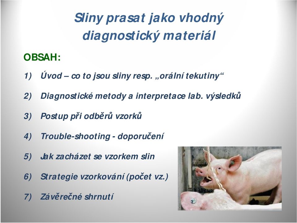 výsledků 3) Postup při odběrů vzorků 4) Trouble-shooting-doporučení 5) Jak