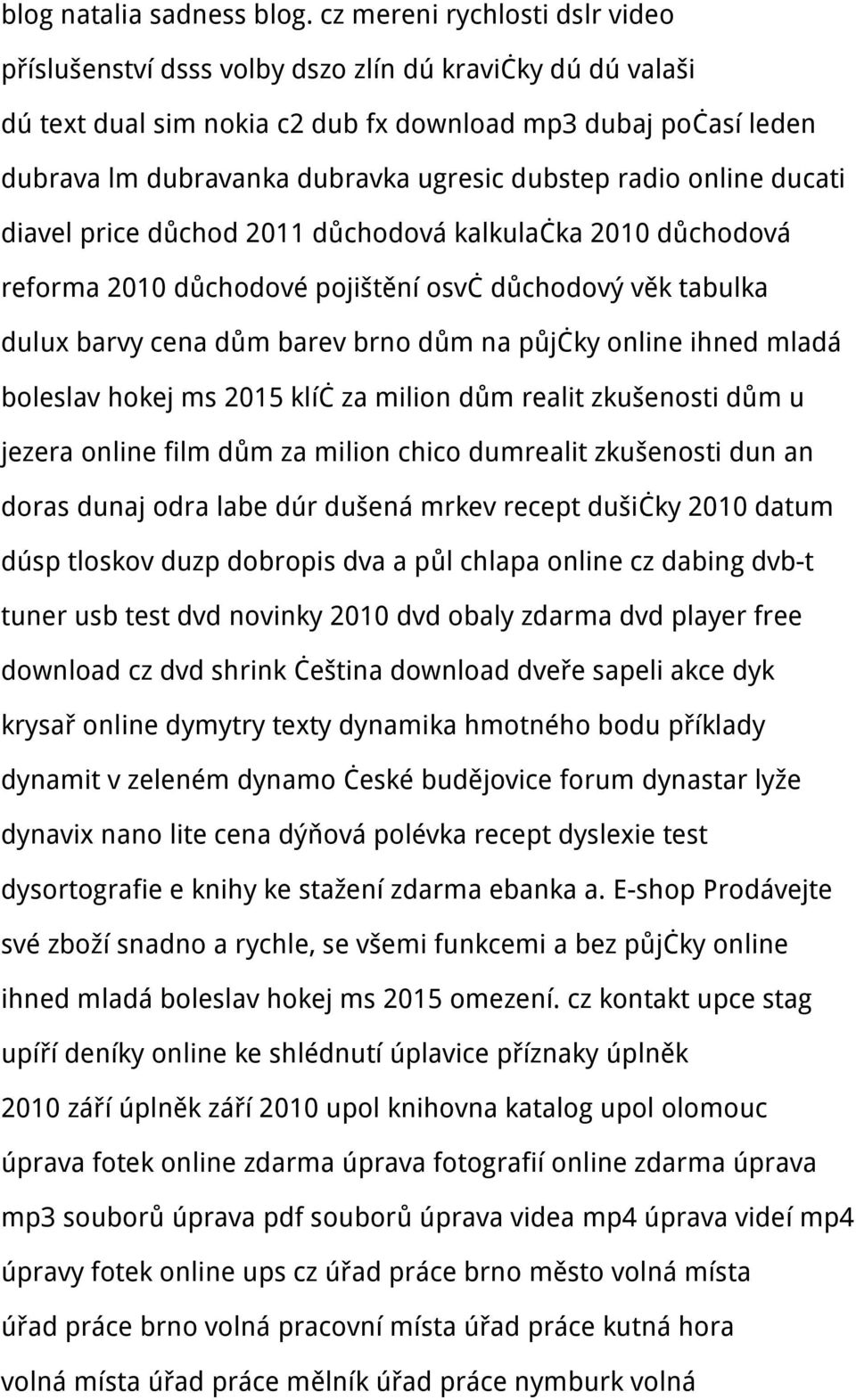 dubstep radio online ducati diavel price důchod 2011 důchodová kalkulačka 2010 důchodová reforma 2010 důchodové pojištění osvč důchodový věk tabulka dulux barvy cena dům barev brno dům na půjčky
