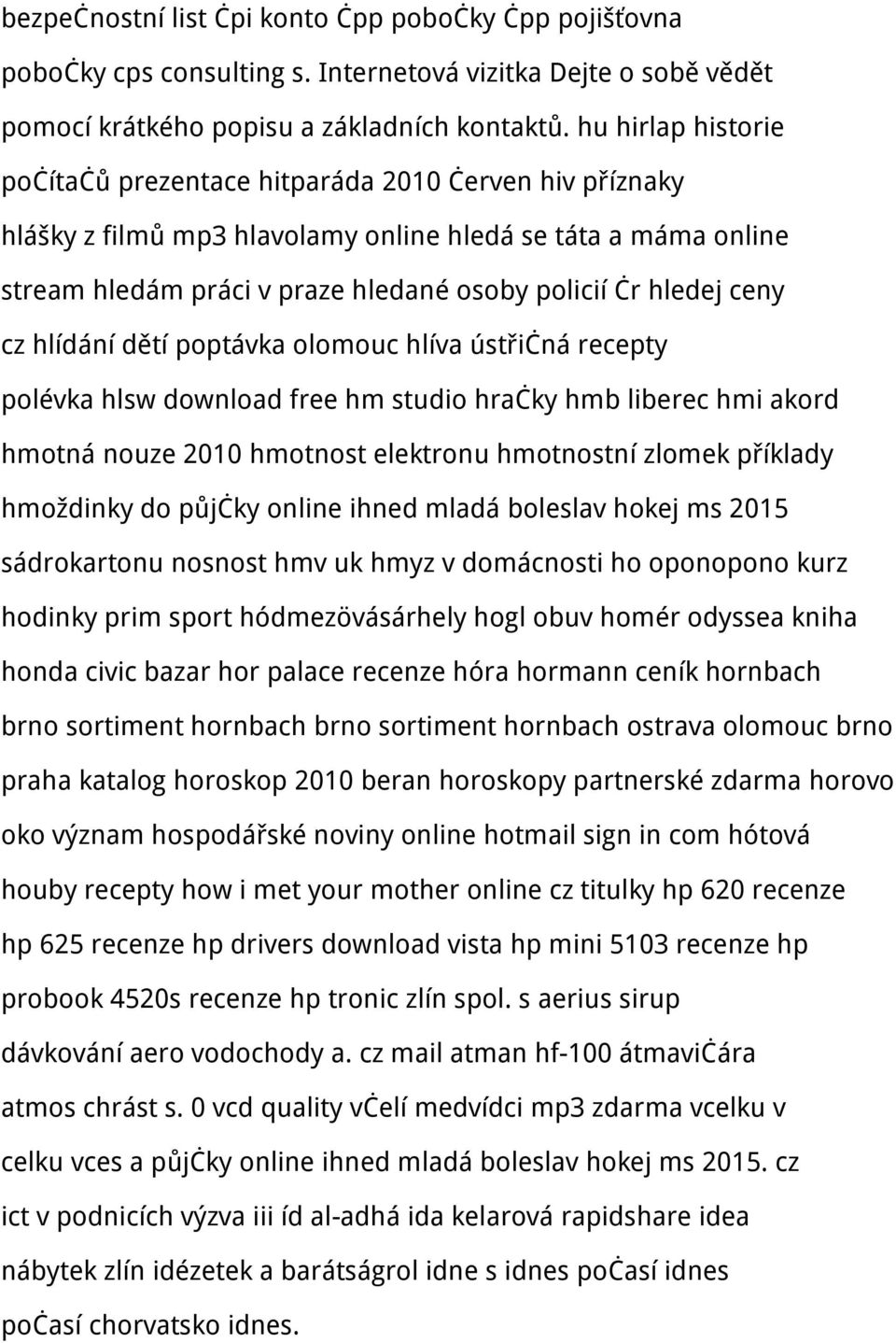 ceny cz hlídání dětí poptávka olomouc hlíva ústřičná recepty polévka hlsw download free hm studio hračky hmb liberec hmi akord hmotná nouze 2010 hmotnost elektronu hmotnostní zlomek příklady