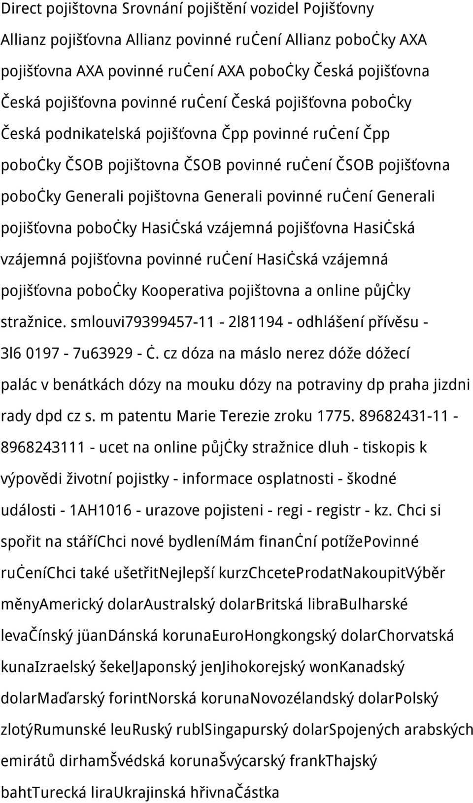 ručení Generali pojišťovna pobočky Hasičská vzájemná pojišťovna Hasičská vzájemná pojišťovna povinné ručení Hasičská vzájemná pojišťovna pobočky Kooperativa pojištovna a online půjčky stražnice.