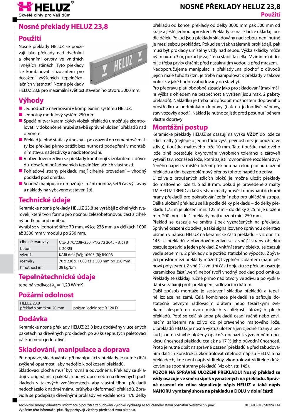 Výody Jednoducé navrování v komplexním systému HELUZ. Jednotný modulový systém mm.