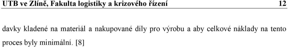 materiál a nakupované díly pro výrobu a