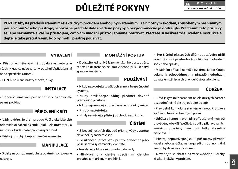 Přečtením této příručky se lépe seznámíte s Vaším přístrojem, což Vám umožní přístroj správně používat.