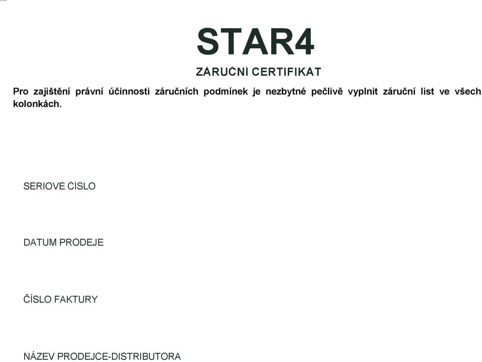 pečlivě vyplnit záruční list ve všech kolonkách.