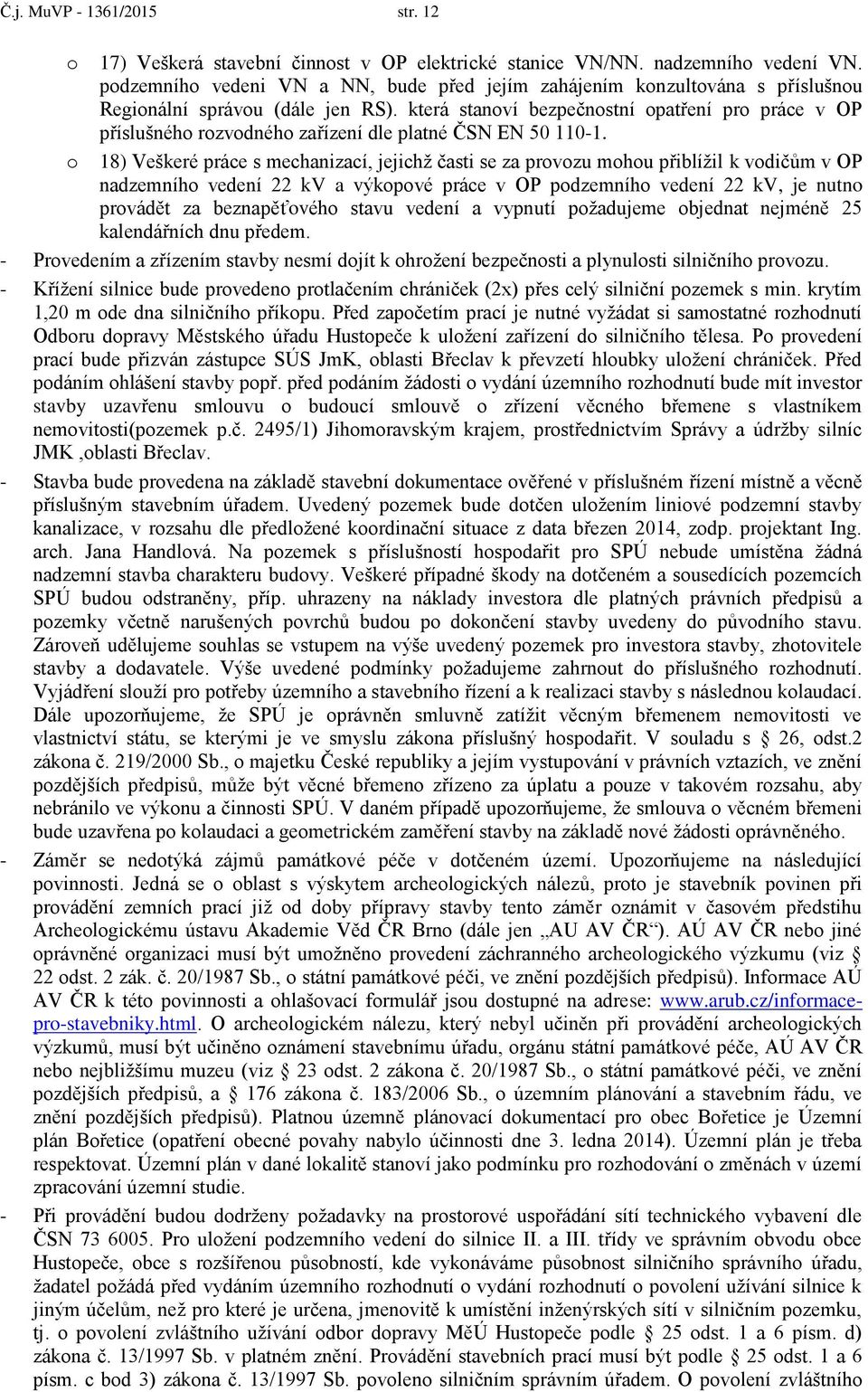 která stanví bezpečnstní patření pr práce v OP příslušnéh rzvdnéh zařízení dle platné ČSN EN 50 110-1.