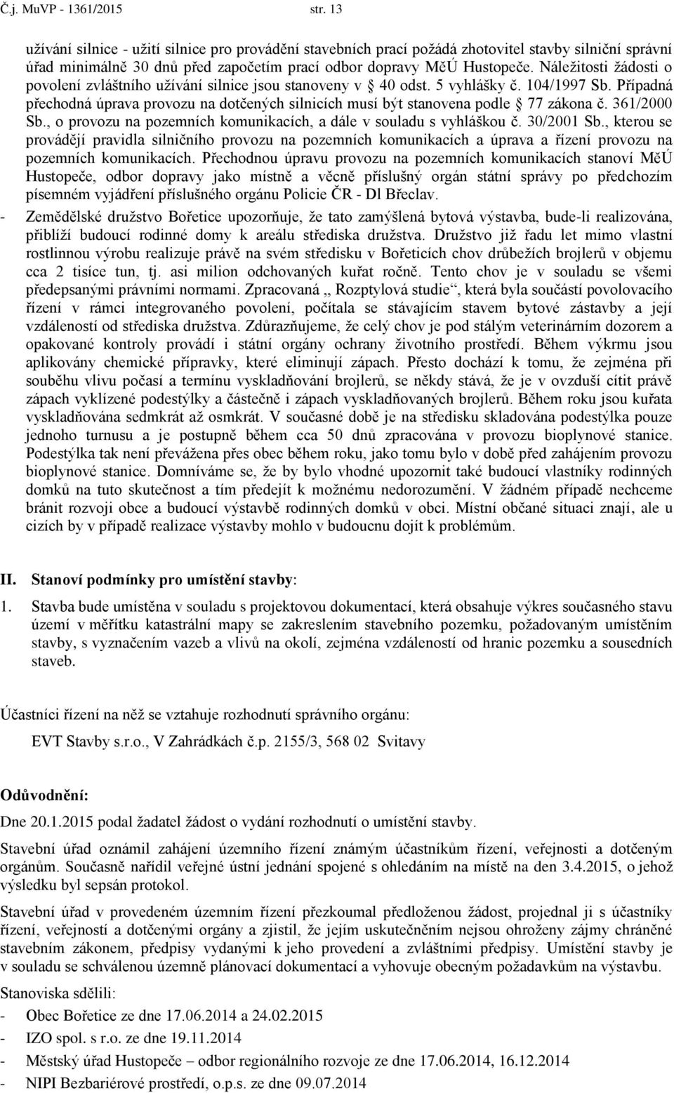 361/2000 Sb., prvzu na pzemních kmunikacích, a dále v suladu s vyhlášku č. 30/2001 Sb.