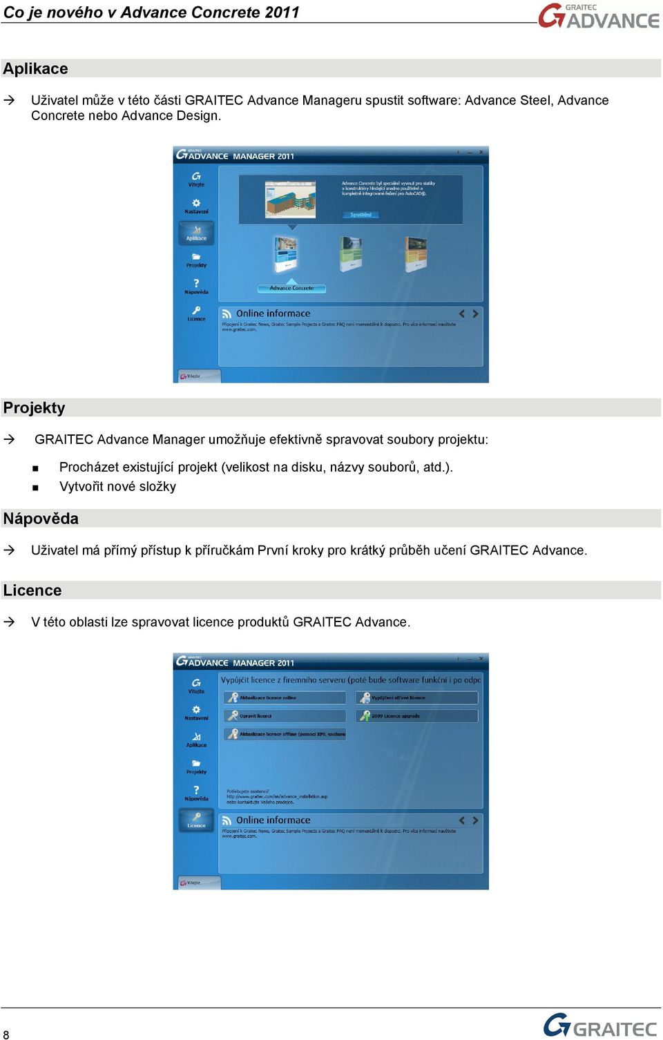 Projekty GRAITEC Advance Manager umožňuje efektivně spravovat soubory projektu: Procházet existující projekt (velikost