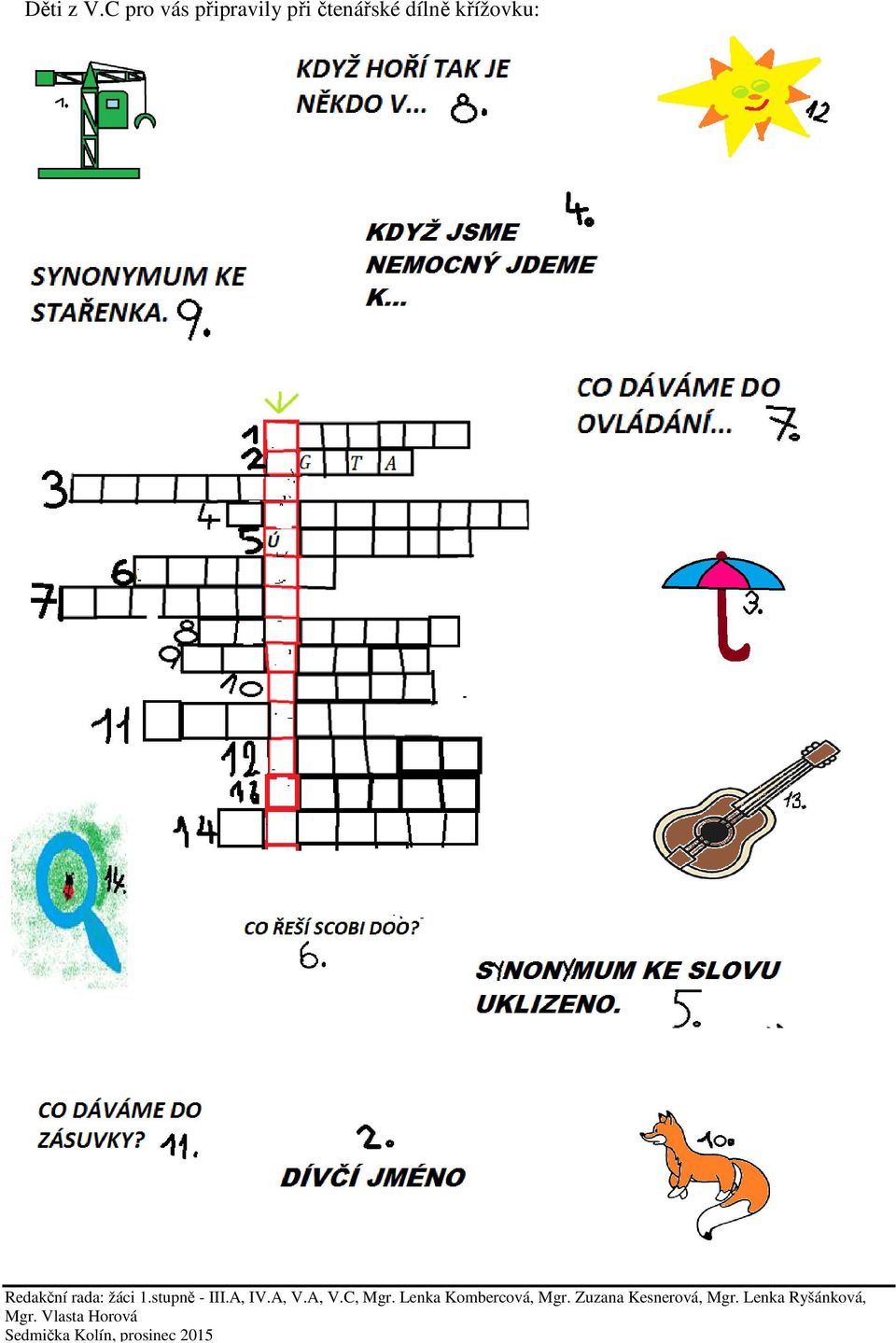 Redakční rada: žáci 1.stupně - III.A, IV.A, V.A, V.C, Mgr.