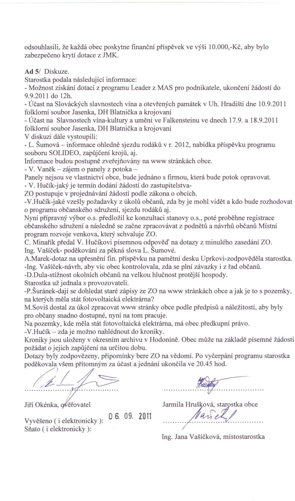 - Účast na Slováckých slavnostech vína a otevřených památek v Uh. Hradišti dne 10.9.