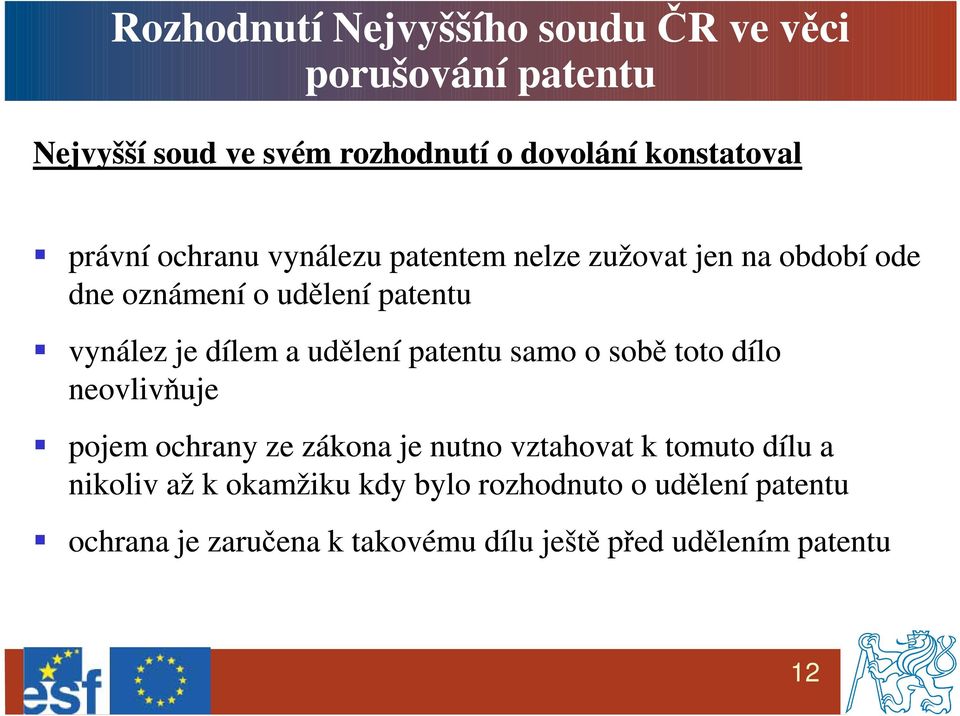 udělení patentu samo o sobě toto dílo neovlivňuje pojem ochrany ze zákona je nutno vztahovat k tomuto dílu a