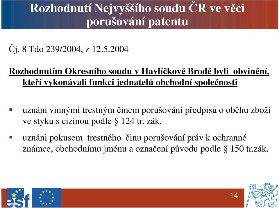 obchodní společnosti uznáni vinnými trestným činem porušování předpisů o oběhu zboží ve styku s cizinou