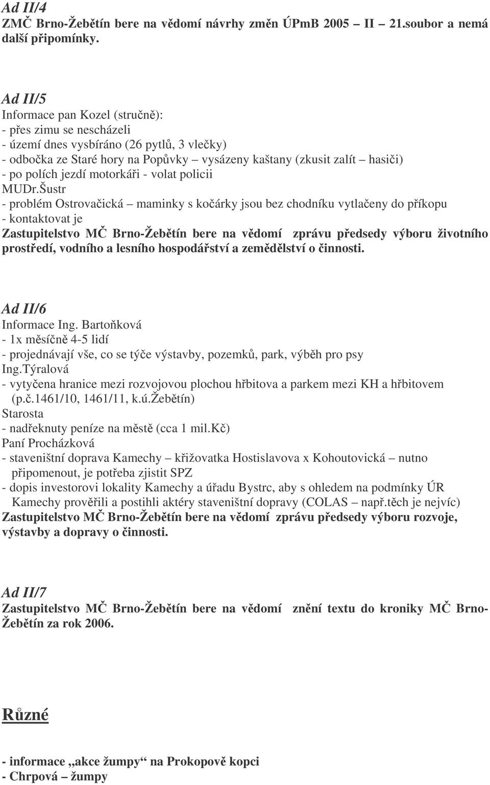 motorkái - volat policii MUDr.