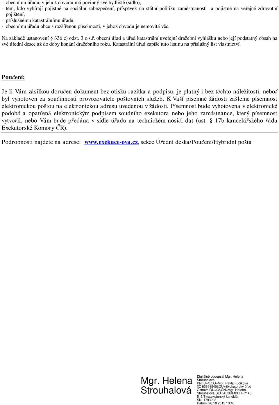 Katastrální úřad zapíše tuto listinu na příslušný list vlastnictví.