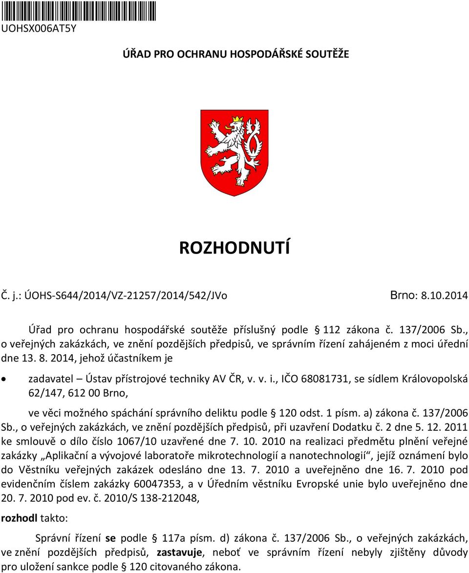2014, jehož účastníkem je zadavatel Ústav přístrojové techniky AV ČR, v. v. i., IČO 68081731, se sídlem Královopolská 62/147, 612 00 Brno, ve věci možného spáchání správního deliktu podle 120 odst.