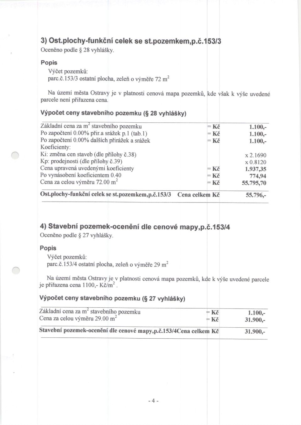 Vipocet ceny stavebniho pozemku (S 28 vyhl6sky) ZfukJadni cena za m' stavebniho pozemku Po zapodteni 0.00% piir.a sriizek p.1 (tab.1) Po zapodteni 0.